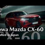 Mazda: CX-60, Crafted in Japan